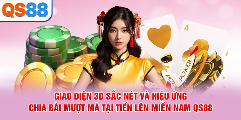 Giao diện 3D sắc nét và hiệu ứng chia bài mượt mà tại Tiến lên miền Nam QS88