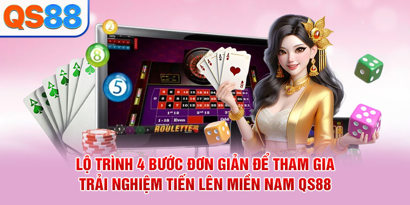 Lộ trình 4 bước đơn giản để tham gia trải nghiệm Tiến lên miền Nam QS88